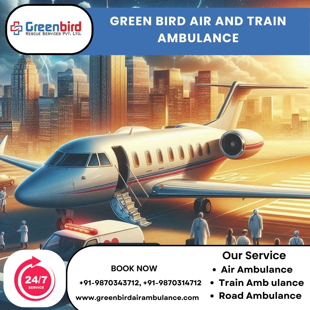 Greenbird Air and Train Ambulance Services in Ranchi Helps Patients with the Risk-Free Relocation of Patients