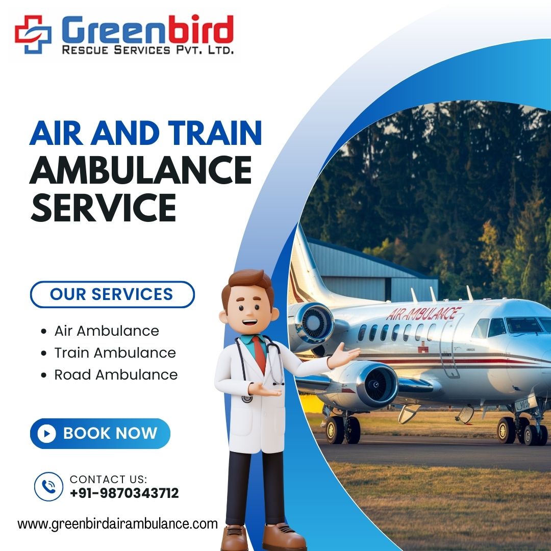 Greenbird Air and Train Ambulance Services in Chennai help promote Quality Care while Transferring Critical Patients